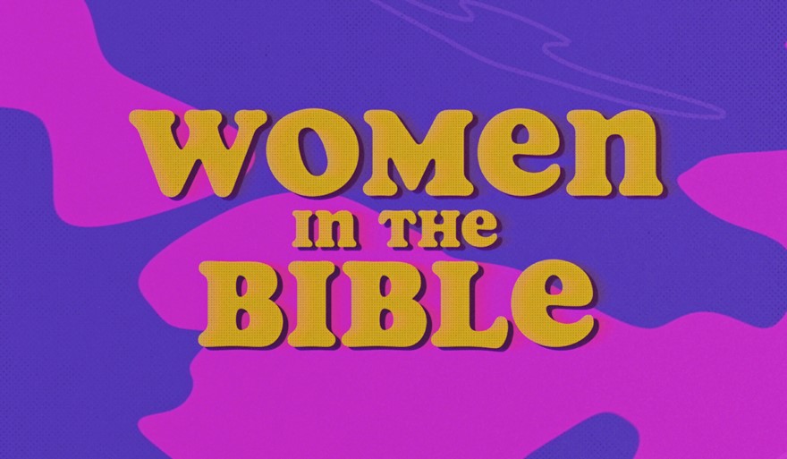 Women In The Bible Kingsgate Community Church